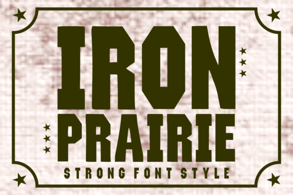 Iron Prairie: A Bold, Rustic Typeface